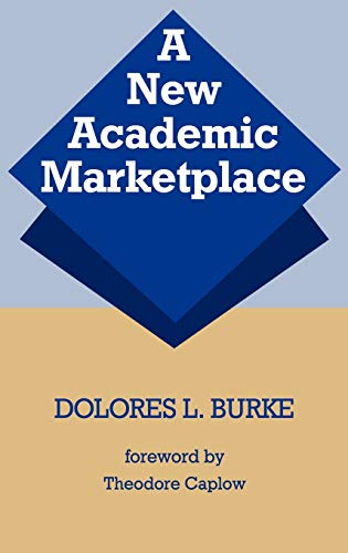 A New Academic Marketplace (Contributions to the Study of Education)