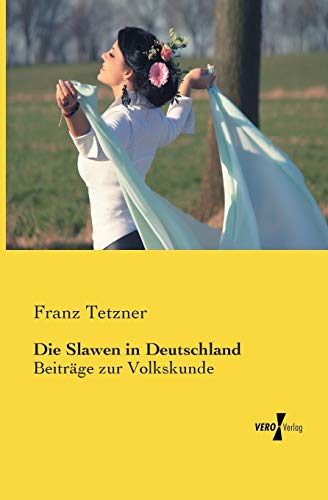 Die Slawen in Deutschland: Beiträge zur Volkskunde