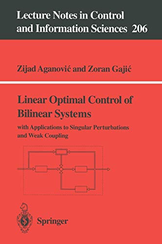 Linear Optimal Control of Bilinear Systems: With Applications To Singular Perturbations And Weak Coupling (Lecture Notes In Control And Information ... and Information Sciences, 206, Band 206)