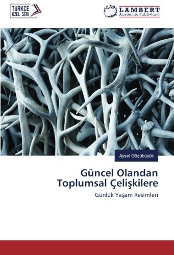 Güncel Olandan Toplumsal Çelişkilere: Günlük Yaşam Resimleri: Günlük Yasam Resimleri