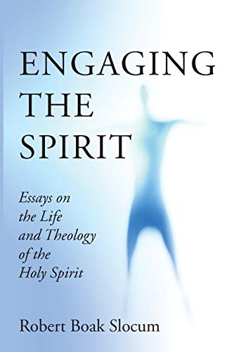 Engaging the Spirit: Essays on the Life and Theology of the Holy Spirit