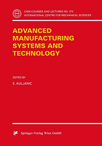 Advanced Manufacturing Systems and Technology (CISM International Centre for Mechanical Sciences, 372, Band 372)
