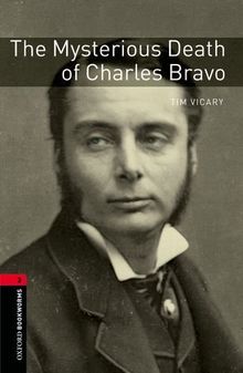Oxford Bookworms Library: The Mysterious Death of Charles Bravo: Level 3: 1000-Word Vocabulary (Oxford Bookworms Library. True Stories, 3)