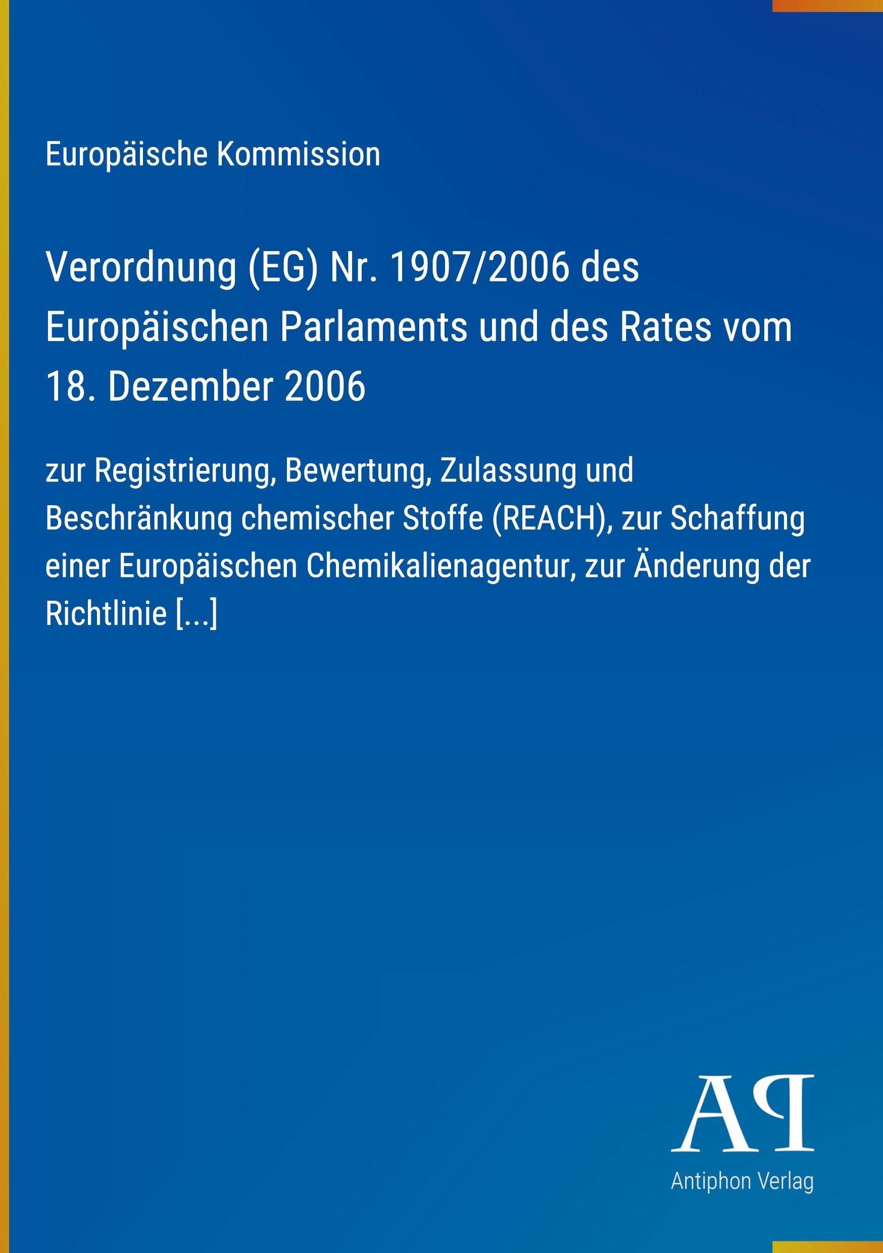 Verordnung (EG) Nr. 1907/2006 des Europäischen Parlaments und des Rates vom 18. Dezember 2006