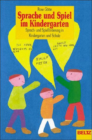 Sprache und Spiel im Kindergarten von Rose Götte