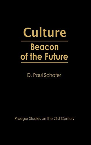 Culture: Beacon of the Future (Praeger Studies on the 21st Century)