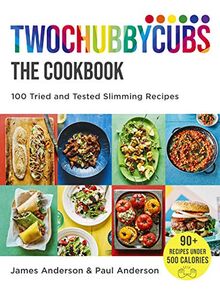 Twochubbycubs The Cookbook: 100 Tried and Tested Slimming Recipes