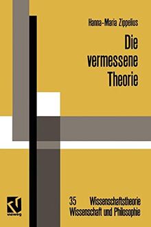 Die vermessene Theorie: Eine kritische Auseinandersetzung mit der Instinkttheorie von Konrad Lorenz und verhaltenskundlicher Forschungspraxis ... Wissenschaft und Philosophie, 35, Band 35)