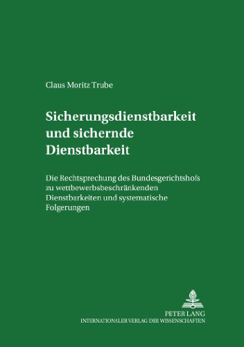Sicherungsdienstbarkeit und sichernde Dienstbarkeit: Die Rechtsprechung des Bundesgerichtshofs zu wettbewerbsbeschränkenden Dienstbarkeiten und systematische Folgerungen (Arbeiten zum Sachenrecht)