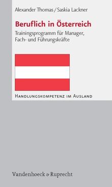 Beruflich in Österreich: Trainingsprogramm für Manager, Fach- und Führungskräfte (Handlungskompetenz Im Ausland)