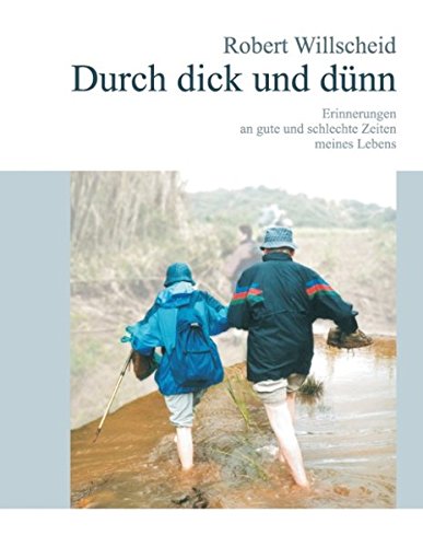 Durch dick und dünn: Erinnerungen an gute und schlechte Zeiten meines Lebens