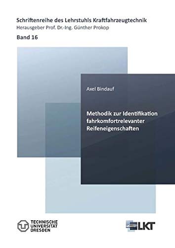 Methodik zur Identifikation fahrkomfortrelevanter Reifeneigenschaften (Schriftenreihe des Lehrstuhls Kraftfahrzeugtechnik)