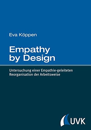 Empathy by Design: Untersuchung einer Empathie-geleiteten Reorganisation der Arbeitsweise