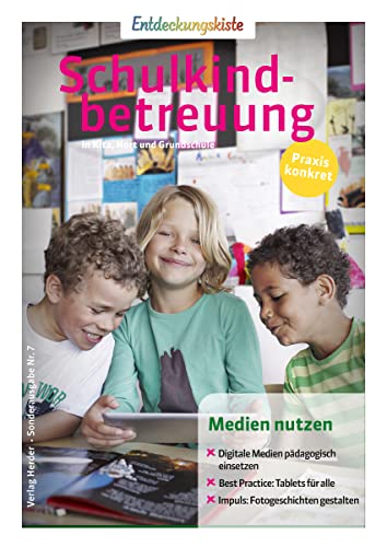 Medien nutzen: Entdeckungskiste: Schulkindbetreuung in Kita, Hort und Grundschule