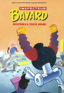 Les enquêtes de l'inspecteur Bayard. Vol. 3. Mystères à toute heure