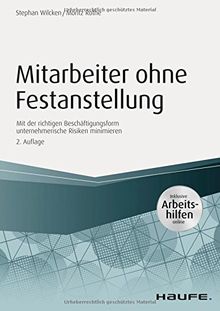 Mitarbeiter ohne Festanstellung - inkl. Arbeitshilfen online: Mit der richtigen Beschäftigungsform unternehmerische Risiken minimieren (Haufe Praxisratgeber)