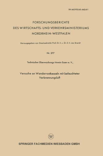 Versuche an Wanderrostkesseln mit befeuchteter Verbrennungsluft (Forschungsberichte des Wirtschafts- und Verkehrsministeriums Nordrhein-Westfalen) (German Edition)