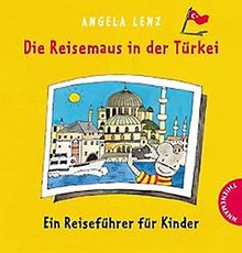 Die Reisemaus in der Türkei: Ein Reiseführer für Kinder. Mit Sprachführer 'Türkisch für Kinder'