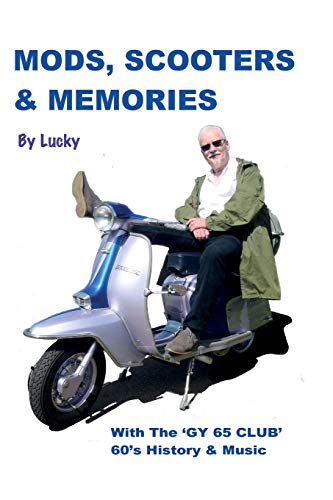 Mods, Scooters & Memories: GY 65 CLUB (The Mod Generation, Band 1)