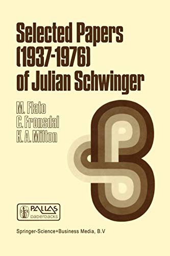Selected Papers (1937 – 1976) of Julian Schwinger (Mathematical Physics and Applied Mathematics, 4, Band 4)