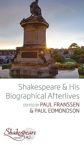 Shakespeare and His Biographical Afterlives (Shakespeare &, 6, Band 6)