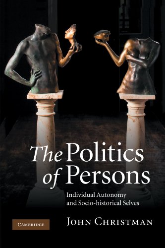 The Politics of Persons: Individual Autonomy and Socio-historical Selves