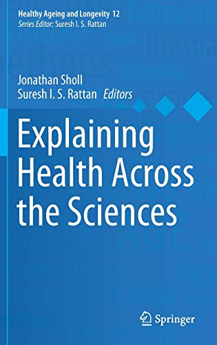 Explaining Health Across the Sciences (Healthy Ageing and Longevity, 12, Band 12)