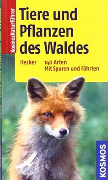 Tiere und Pflanzen des Waldes: 140 Arten Mit Spuren und Fährten: 140 Arten einfach bestimmen