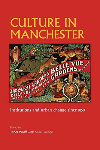 Culture in Manchester: Institutions and Urban Change Since 1850