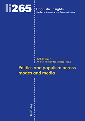 Politics and populism across modes and media (Linguistic Insights: Studies in Language and Communication, Band 265)