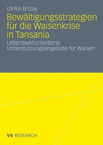 Bewältigungsstrategien Für Die Waisenkrise In Tansania: Lebensweltorientierte Unterstützungsangebote für die Waisen (German Edition)