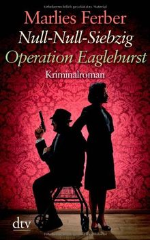 Null-Null-Siebzig Operation Eaglehurst: Kriminalroman