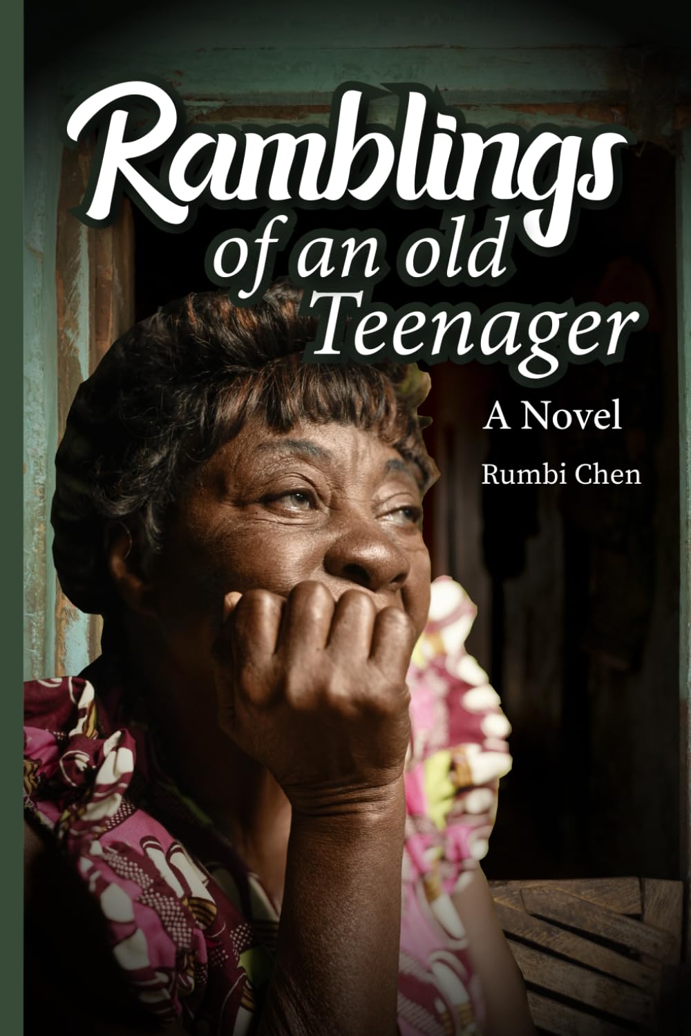 Ramblings of an Old Teenager: A Novel