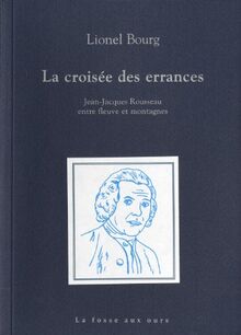 La croisée des errances : Jean-Jacques Rousseau entre fleuve et montagnes