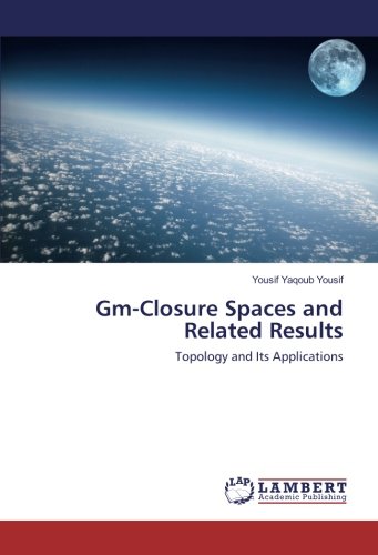 Gm-Closure Spaces and Related Results: Topology and Its Applications