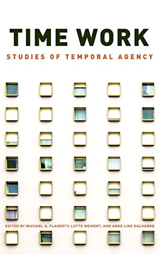 Time Work: Studies of Temporal Agency