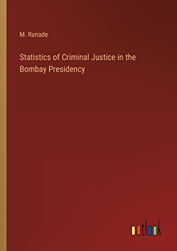 Statistics of Criminal Justice in the Bombay Presidency