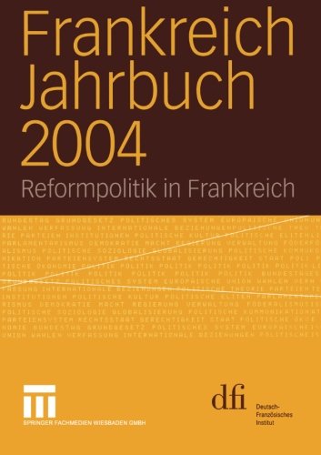 Frankreich Jahrbuch 2004: Reformpolitik in Frankreich (German Edition)