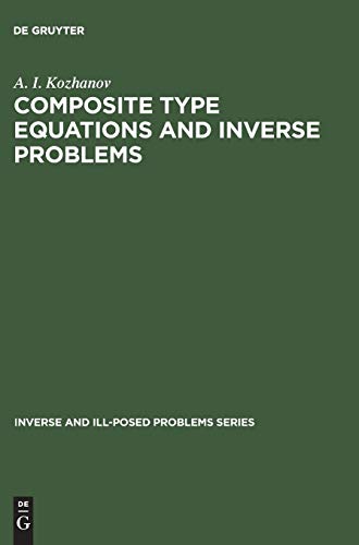 Composite Type Equations and Inverse Problems (Inverse and Ill-Posed Problems Series, 16, Band 16)