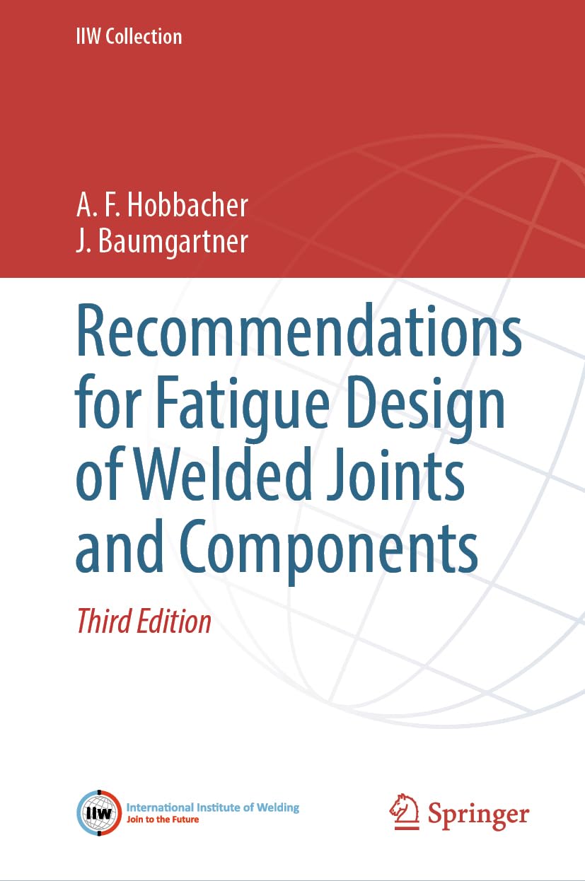 Recommendations for Fatigue Design of Welded Joints and Components (IIW Collection)
