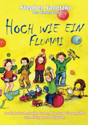 Hoch wie ein Flummi - Neue Spiellieder für die Kleinsten: Das Liederbuch mit allen Texten, Noten und Gitarrengriffen zum Mitsingen und Mitspielen