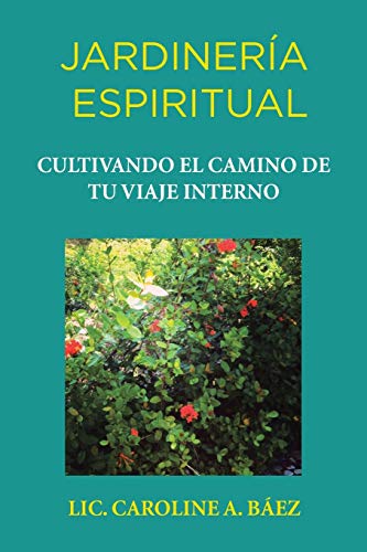 Jardinería espiritual: Cultivando el camino de tu viaje interno