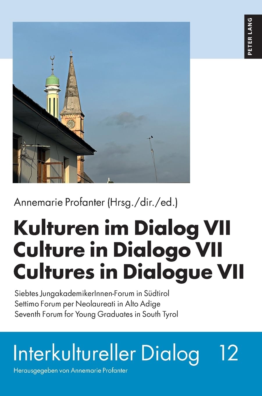 Kulturen im Dialog VII - Culture in Dialogo VII - Cultures in Dialogue VII: Siebtes JungakademikerInnen-Forum in Südtirol - Settimo Forum per ... Tyrol (Interkultureller Dialog, Band 12)