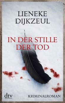 In der Stille der Tod: Kriminalroman Aus dem Niederländischen von Christiane Burkhardt