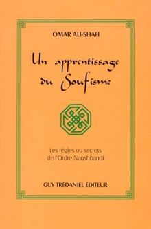 Un apprentissage du soufisme : les règles ou secrets de l'ordre Naqshbandi