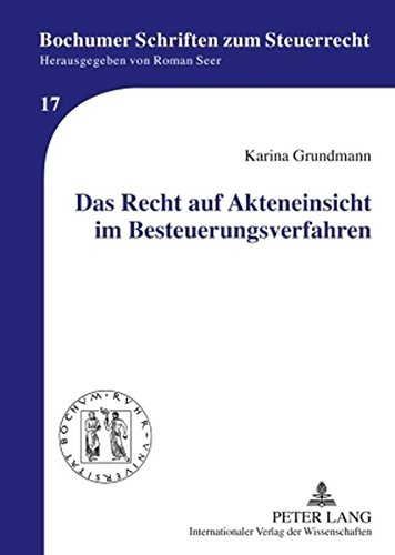 Das Recht auf Akteneinsicht im Besteuerungsverfahren (Bochumer Schriften zum Steuerrecht)