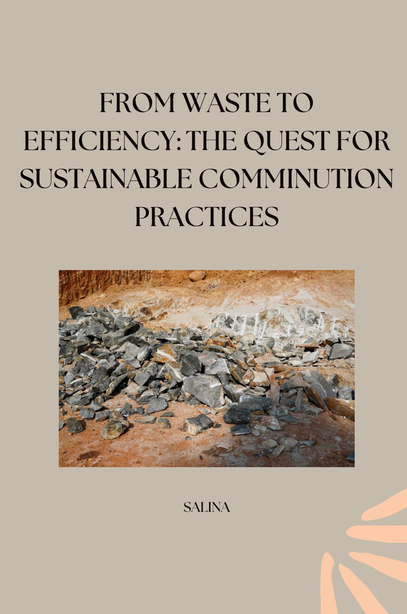 From Waste to Efficiency: The Quest for Sustainable Comminution Practices: DE
