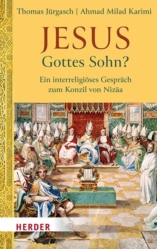 Jesus - Gottes Sohn?: Ein Interreligioses Gesprach Zum Konzil Von Nizaa