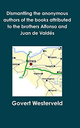 Dismantling the anonymous authors of the books attributed to the brothers Alfonso and Juan de Valdés