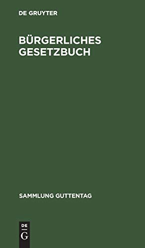 Bürgerliches Gesetzbuch: Nebst Einführungsgesetz. Vom 18. August 1896 mit Berücksichtigung der bis 1. Januar 1925 ergangenen Abänderungen (Sammlung Guttentag, 17, Band 17)